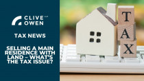 Selling a main residence with land – what’s the tax issue?