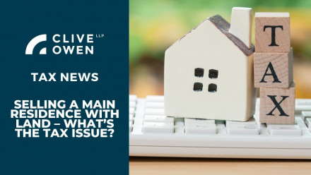 Selling a main residence with land – what’s the tax issue?