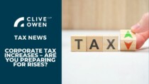 Corporate tax increases – are you preparing for rises?